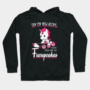 Try My New Recipe They Are Called Shut The Fucupcakes Unicorn Hoodie